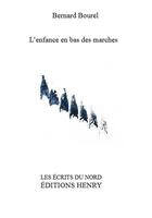 Couverture du livre « L'enfance en bas des marches » de Bernard Bourel aux éditions Editions Henry