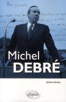 Couverture du livre « Michel Debré » de Jerome Perrier aux éditions Ellipses