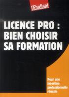 Couverture du livre « Licence pro ; bien choisir sa formation » de Sarah Masson aux éditions L'etudiant