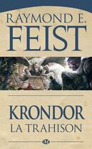 Couverture du livre « Krondor - le legs de la faille Tome 1 : la trahison » de Raymond Elias Feist aux éditions Bragelonne