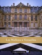 Couverture du livre « Les wallons à Versailles » de  aux éditions Renaissance Du Livre