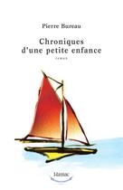 Couverture du livre « Chroniques d'une petite enfance » de Pierre Bureau aux éditions Editions Somme Toute