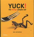 Couverture du livre « Yuck ! the things people eat » de Neil Setchfield aux éditions Merrell