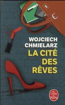 Couverture du livre « La cité des rêves » de Wojciech Chmielarz aux éditions Le Livre De Poche