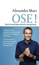 Couverture du livre « Ose ! tout le monde peut devenir entrepreneur » de Alexandre Mars aux éditions Pocket