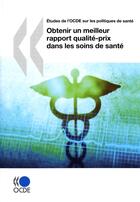 Couverture du livre « Obtenir un meilleur rapport qualité-prix dans les soins de santé » de  aux éditions Ocde