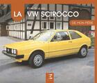 Couverture du livre « La VW Scirocco de mon père » de Rene Soulard aux éditions Etai