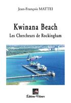 Couverture du livre « Kwinana beach ; les chercheurs de Rockingham » de Jean-Francois Mattei aux éditions Velours
