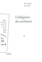 Couverture du livre « L'obligation du sentiment » de Philippe Honore aux éditions Arlea