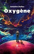 Couverture du livre « Oxygène » de Antoine Dufau aux éditions Le Lys Bleu