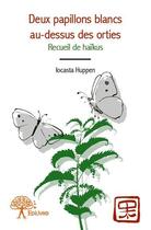 Couverture du livre « Deux papillons blancs au-dessus des orties » de Iocasta Huppen aux éditions Edilivre