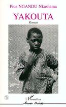 Couverture du livre « Yakouta » de Pius Nkashama Ngandu aux éditions L'harmattan