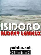 Couverture du livre « Isidoro » de Audrey Lemieux aux éditions Publie.net