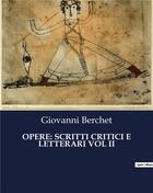Couverture du livre « OPERE: SCRITTI CRITICI E LETTERARI VOL II » de Berchet Giovanni aux éditions Culturea