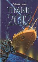 Couverture du livre « Titanic 2012 » de Lambert-C aux éditions Hachette Romans