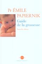 Couverture du livre « Le guide de la grossesse - ne » de Emile Papiernik aux éditions Robert Laffont