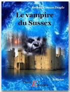 Couverture du livre « Le vampire du Sussex » de Arthur Conan Doyle aux éditions Thriller Editions