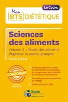 Couverture du livre « Sciences des aliments - le cours » de Emilie Fredot aux éditions Sante Dietetique