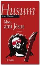 Couverture du livre « Mon ami Jésus » de Lars Husum aux éditions Jc Lattes