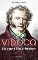 Couverture du livre « Vidocq, du bagne à la préfecture » de Bruno Roy-Henry aux éditions Archipel