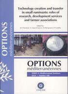 Couverture du livre « Technology creation and transfert in small ruminants : roles of research, development services and f » de Chentouf M. aux éditions Ciheam