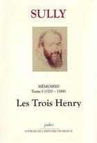 Couverture du livre « Mémoires t.1 ; les trois Henry » de Sully aux éditions Paleo
