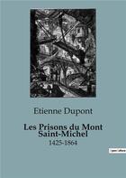 Couverture du livre « Prisons du mont saint michel » de Etienne Dupont aux éditions Shs Editions