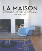 Couverture du livre « La maison ; l'essentiel de Terence Conran ; pure, simple, utile » de Conran Terence aux éditions Grund