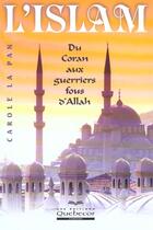Couverture du livre « L'Islam ; Du Coran Aux Guerriers Fous D'Allah » de Carole La Pan aux éditions Quebecor