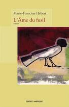 Couverture du livre « L'âme du fusil » de Hebert Marie-Francin aux éditions Les Editions Quebec Amerique