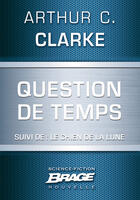 Couverture du livre « Question de temps ; le chien de la lune » de Arthur C. Clarke aux éditions Brage