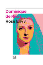 Couverture du livre « Rose Envy » de Dominique De Rivaz aux éditions Zoe