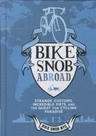 Couverture du livre « Bike snob abroad - strange customs, incredible fiets, and the quest for cycling paradise » de Eden Bikesnobnyc Weiss aux éditions Chronicle Books