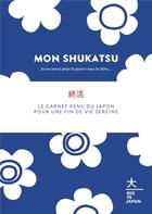 Couverture du livre « Mon shukatsu ; je ne serai plus là pour vous le dire... ; le carnet venu du Japon pour une fin de vie sereine » de  aux éditions Hachette Pratique