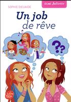 Couverture du livre « Signé Juliette t.3 ; un job de rêve » de Sophie Dieuaide aux éditions Le Livre De Poche Jeunesse