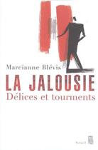 Couverture du livre « La jalousie ; délices et tourments » de Marcianne Blevis aux éditions Seuil