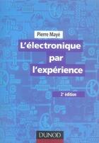 Couverture du livre « L'électronique par l'expérience » de Pierre Maye aux éditions Dunod