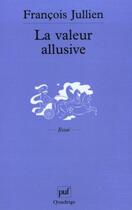 Couverture du livre « La valeur allusive » de Francois Jullien aux éditions Puf