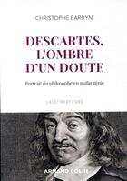 Couverture du livre « Descartes, l'ombre d'un doute ; portrait du philosophe en malin génie » de Christophe Bardyn aux éditions Armand Colin