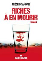 Couverture du livre « Riches à en mourir » de Frederic Andrei aux éditions Albin Michel