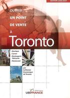 Couverture du livre « Ouvrir un point de vente à toronto (édition 2006-2007) » de Mission Economique D aux éditions Ubifrance