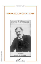 Couverture du livre « Mirbeau, l'iconoclaste » de Samuel Lair aux éditions Editions L'harmattan
