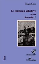 Couverture du livre « Le tombeau sakalave ; soava dia ! » de Francoise Leclerc aux éditions Editions L'harmattan