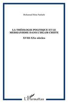 Couverture du livre « La theologie politique et le messianisme dans l'islam chiite - xviii-xxe siecles » de Mohamad-Reza Fashahi aux éditions L'harmattan