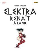 Couverture du livre « Elektra renait à la vie » de Frank Miller aux éditions Panini