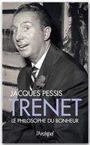 Couverture du livre « Trenet, le philosophe du bonheur » de Jacques Pessis aux éditions Archipel
