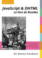 Couverture du livre « JavaScript et DHTML ; le livre de recettes » de Danny Goodman aux éditions Digit Books