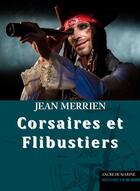 Couverture du livre « Corsaires et flibustiers » de Jean Merrien aux éditions L'ancre De Marine