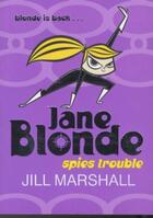 Couverture du livre « JANE BLONDE SPIES TROUBLE » de Marshall Jill aux éditions Pan Macmillan