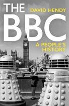 Couverture du livre « THE BBC - A PEOPLE''S HISTORY » de David Hendy aux éditions Profile Books